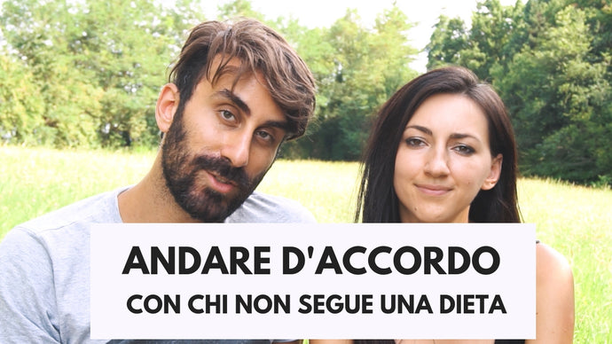 Andare d'accordo con chi non segue una dieta - 3 CONSIGLI UTILI