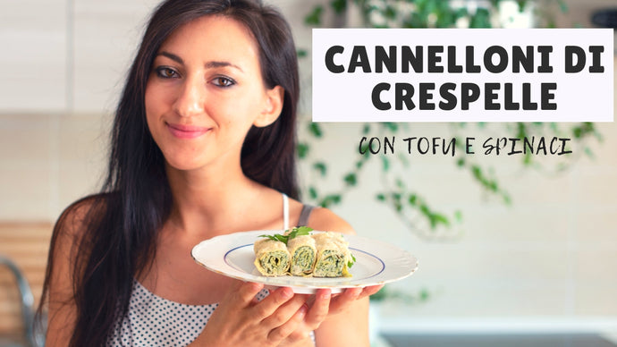 CANNELLONI DI CRESPELLE CON TOFU E SPINACI » ricetta senza glutine e latte